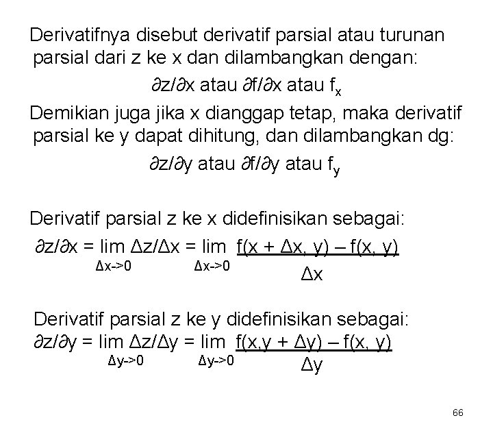 Derivatifnya disebut derivatif parsial atau turunan parsial dari z ke x dan dilambangkan dengan: