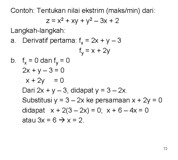 Contoh: Tentukan nilai ekstrim (maks/min) dari: z = x 2 + xy + y