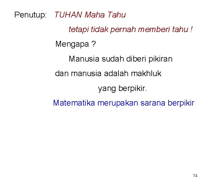 Penutup: TUHAN Maha Tahu tetapi tidak pernah memberi tahu ! Mengapa ? Manusia sudah