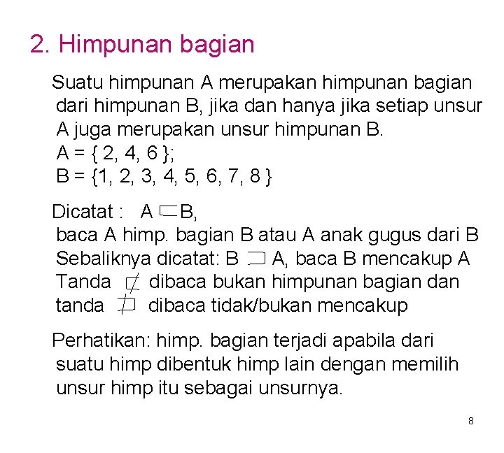 2. Himpunan bagian Suatu himpunan A merupakan himpunan bagian dari himpunan B, jika dan