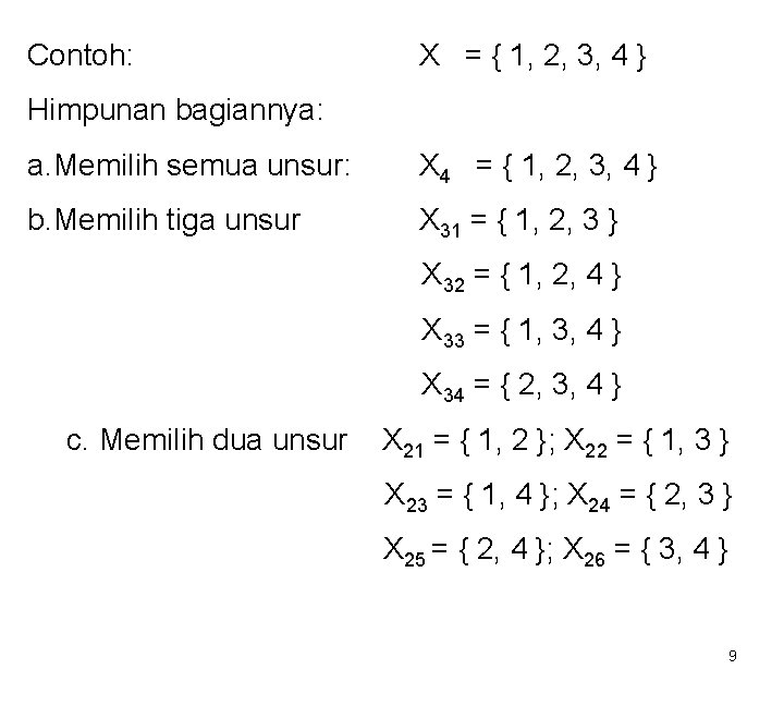 Contoh: X = { 1, 2, 3, 4 } Himpunan bagiannya: a. Memilih semua