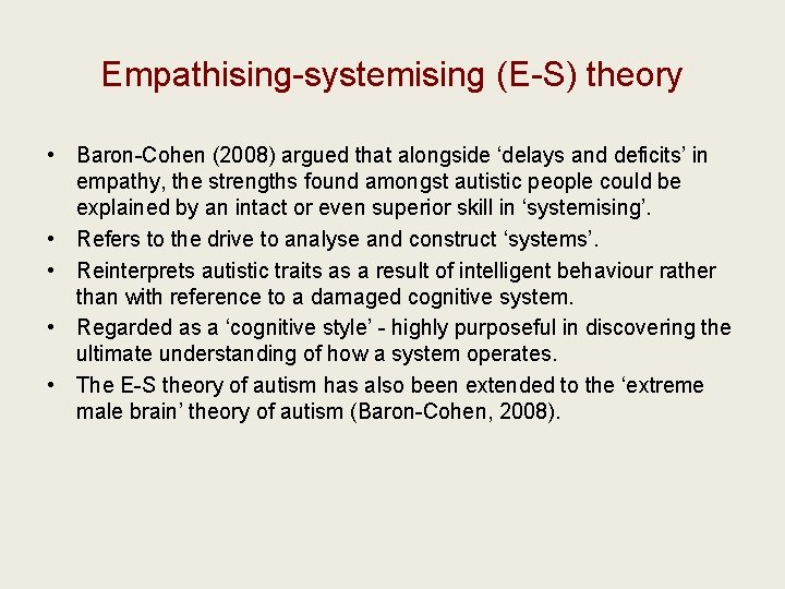 Empathising-systemising (E-S) theory • Baron-Cohen (2008) argued that alongside ‘delays and deficits’ in empathy,