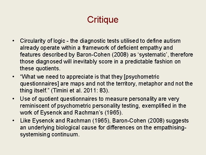 Critique • Circularity of logic - the diagnostic tests utilised to define autism already