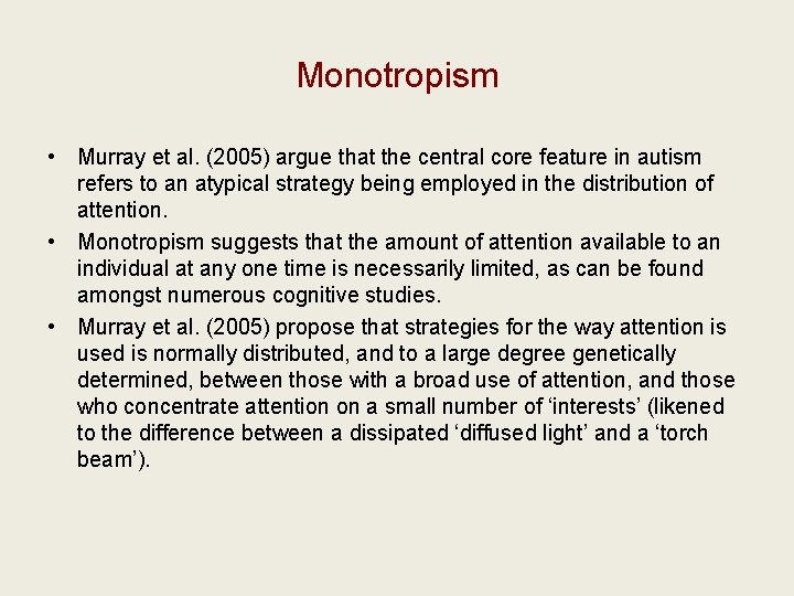 Monotropism • Murray et al. (2005) argue that the central core feature in autism