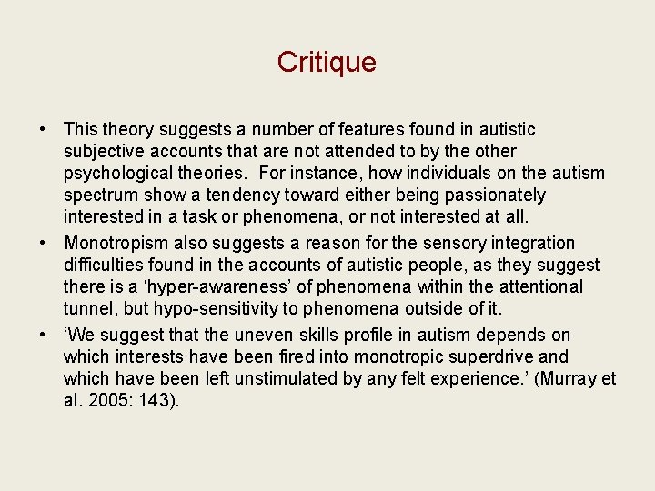 Critique • This theory suggests a number of features found in autistic subjective accounts