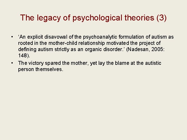 The legacy of psychological theories (3) • ‘An explicit disavowal of the psychoanalytic formulation