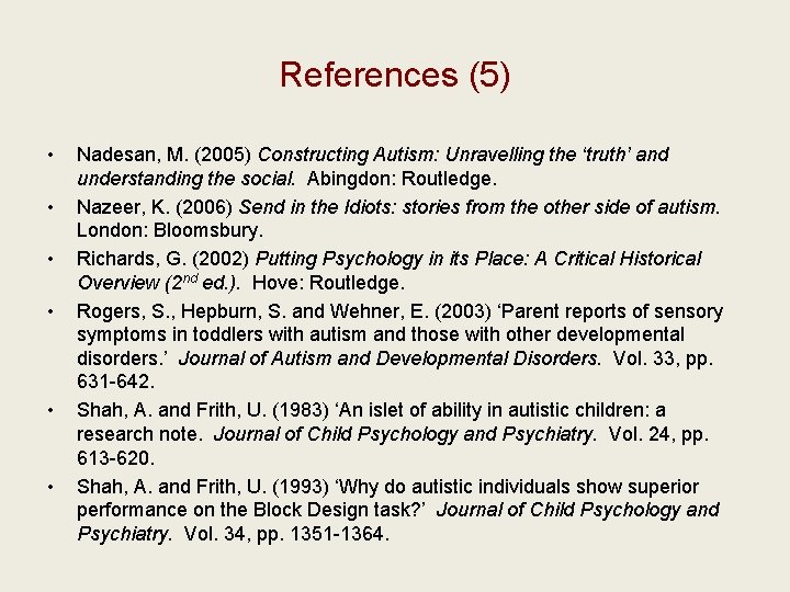 References (5) • • • Nadesan, M. (2005) Constructing Autism: Unravelling the ‘truth’ and