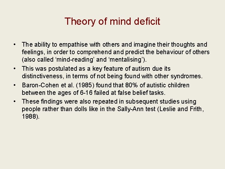 Theory of mind deficit • The ability to empathise with others and imagine their