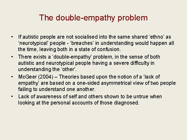 The double-empathy problem • If autistic people are not socialised into the same shared