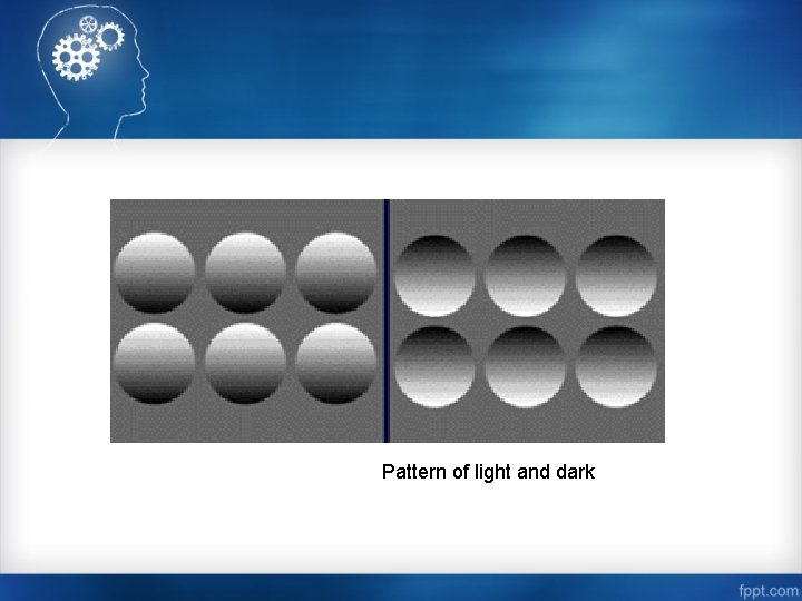 Pattern of light and dark 