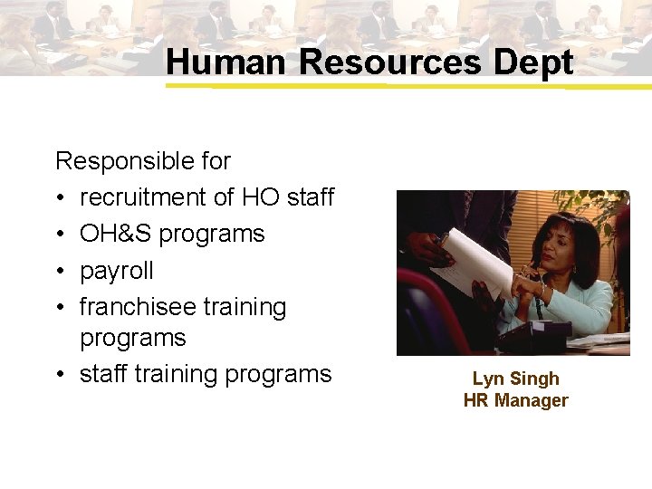 Human Resources Dept Responsible for • recruitment of HO staff • OH&S programs •