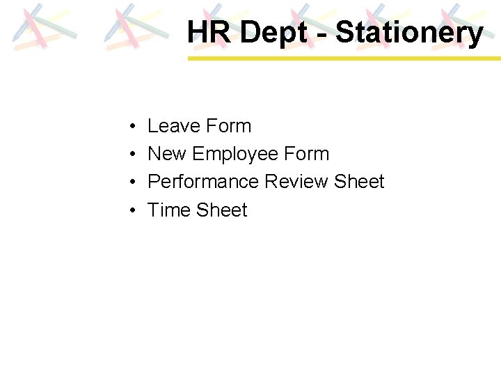 HR Dept - Stationery • • Leave Form New Employee Form Performance Review Sheet
