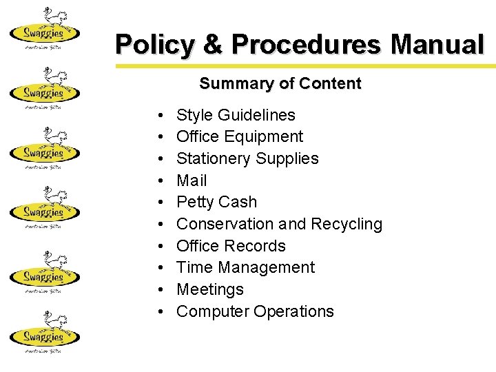 Policy & Procedures Manual Summary of Content • • • Style Guidelines Office Equipment