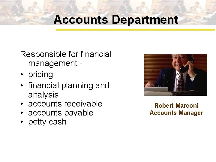 Accounts Department Responsible for financial management • pricing • financial planning and analysis •