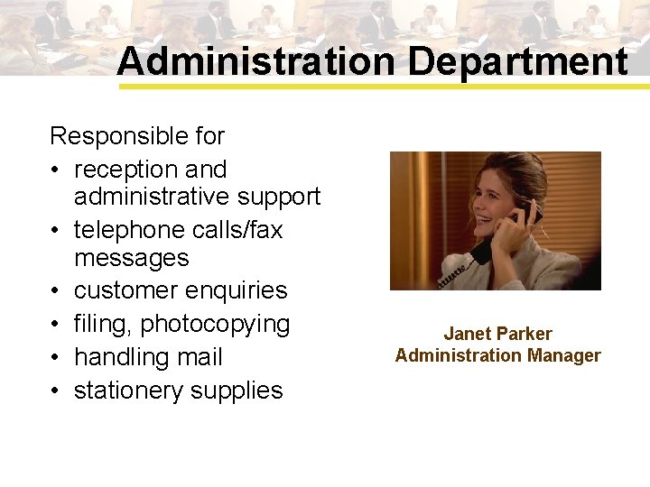 Administration Department Responsible for • reception and administrative support • telephone calls/fax messages •