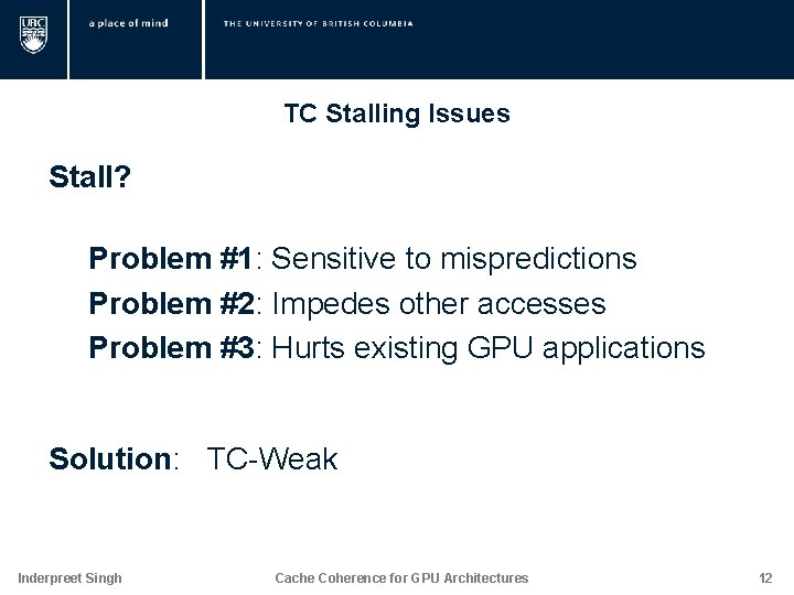 TC Stalling Issues Stall? Problem #1: Sensitive to mispredictions Problem #2: Impedes other accesses