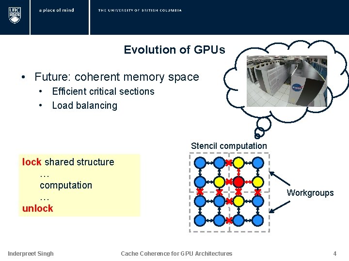 Evolution of GPUs • Future: coherent memory space • Efficient critical sections • Load