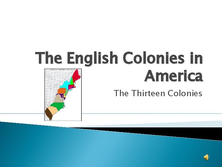 The English Colonies in America The Thirteen Colonies 