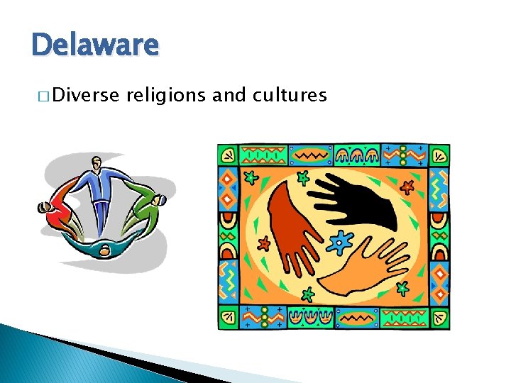 Delaware � Diverse religions and cultures 