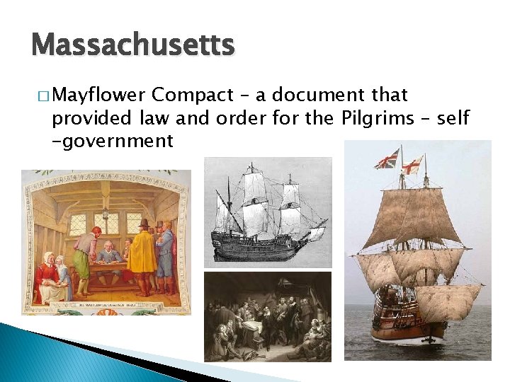 Massachusetts � Mayflower Compact – a document that provided law and order for the