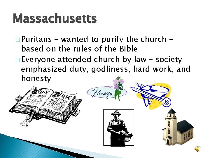 Massachusetts � Puritans – wanted to purify the church – based on the rules