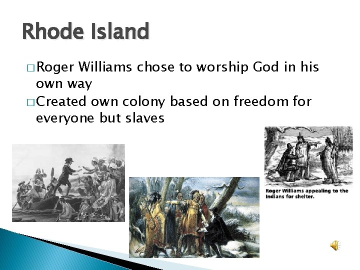 Rhode Island � Roger Williams chose to worship God in his own way �