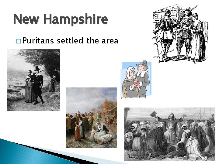 New Hampshire � Puritans settled the area 