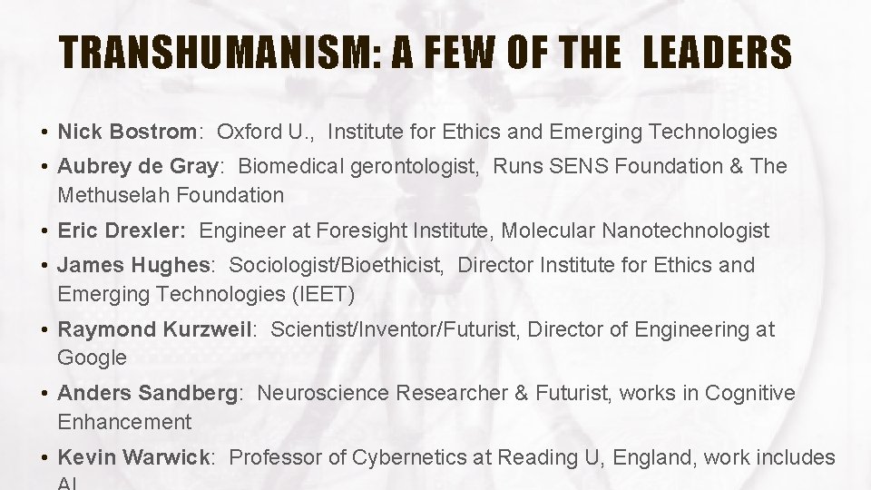 TRANSHUMANISM: A FEW OF THE LEADERS • Nick Bostrom: Oxford U. , Institute for