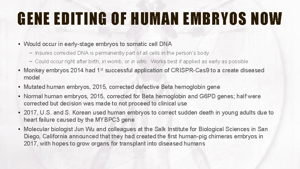 GENE EDITING OF HUMAN EMBRYOS NOW • Would occur in early-stage embryos to somatic