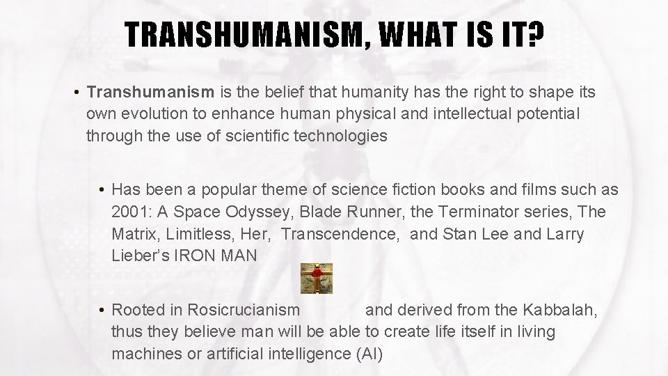 TRANSHUMANISM, WHAT IS IT? • Transhumanism is the belief that humanity has the right