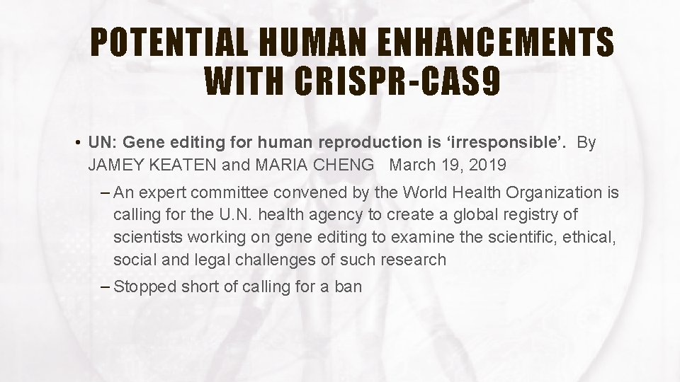 POTENTIAL HUMAN ENHANCEMENTS WITH CRISPR-CAS 9 • UN: Gene editing for human reproduction is