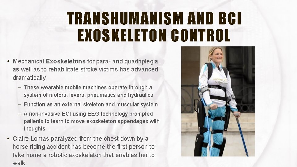 TRANSHUMANISM AND BCI EXOSKELETON CONTROL • Mechanical Exoskeletons for para- and quadriplegia, as well