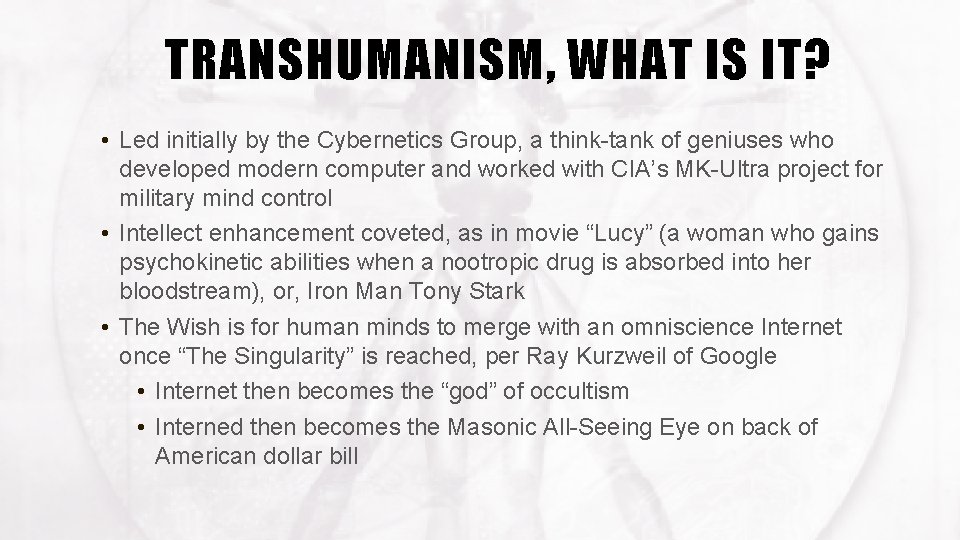 TRANSHUMANISM, WHAT IS IT? • Led initially by the Cybernetics Group, a think-tank of