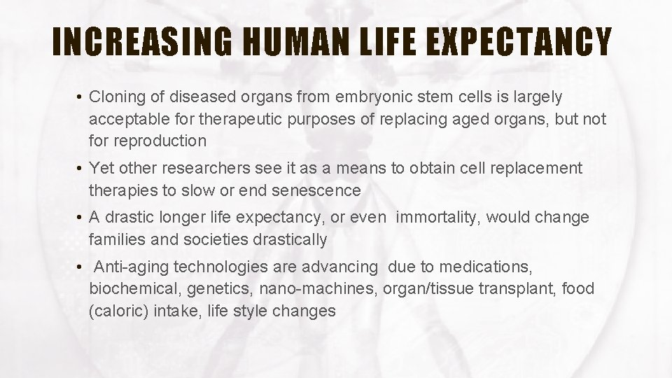 INCREASING HUMAN LIFE EXPECTANCY • Cloning of diseased organs from embryonic stem cells is