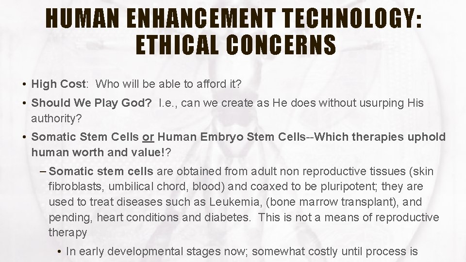 HUMAN ENHANCEMENT TECHNOLOGY: ETHICAL CONCERNS • High Cost: Who will be able to afford