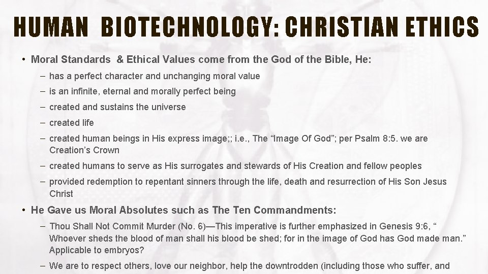 HUMAN BIOTECHNOLOGY: CHRISTIAN ETHICS • Moral Standards & Ethical Values come from the God