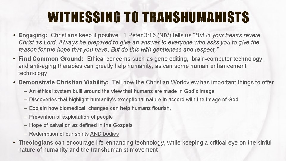 WITNESSING TO TRANSHUMANISTS • Engaging: Christians keep it positive. 1 Peter 3: 15 (NIV)