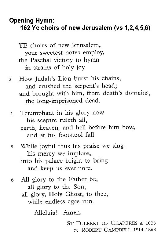 Opening Hymn: 162 Ye choirs of new Jerusalem (vs 1, 2, 4, 5, 6)