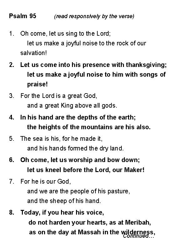 Psalm 95 (read responsively by the verse) 1. Oh come, let us sing to