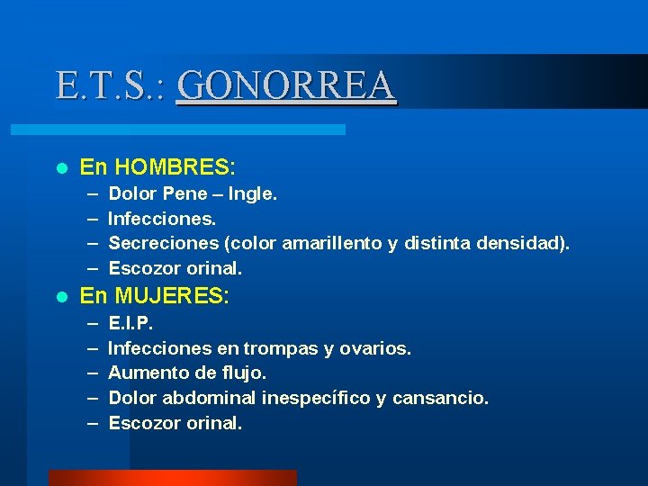 E. T. S. : GONORREA l En HOMBRES: – – l Dolor Pene –