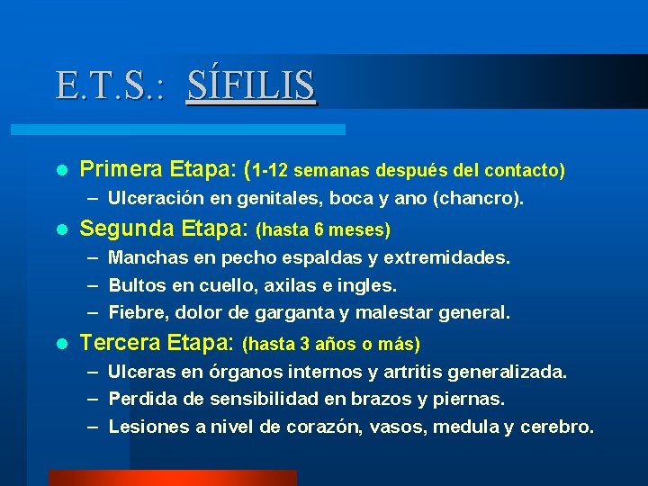 E. T. S. : SÍFILIS l Primera Etapa: (1 -12 semanas después del contacto)