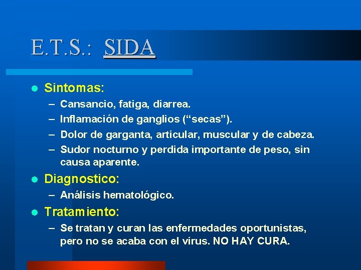 E. T. S. : SIDA l Sintomas: – – l Cansancio, fatiga, diarrea. Inflamación