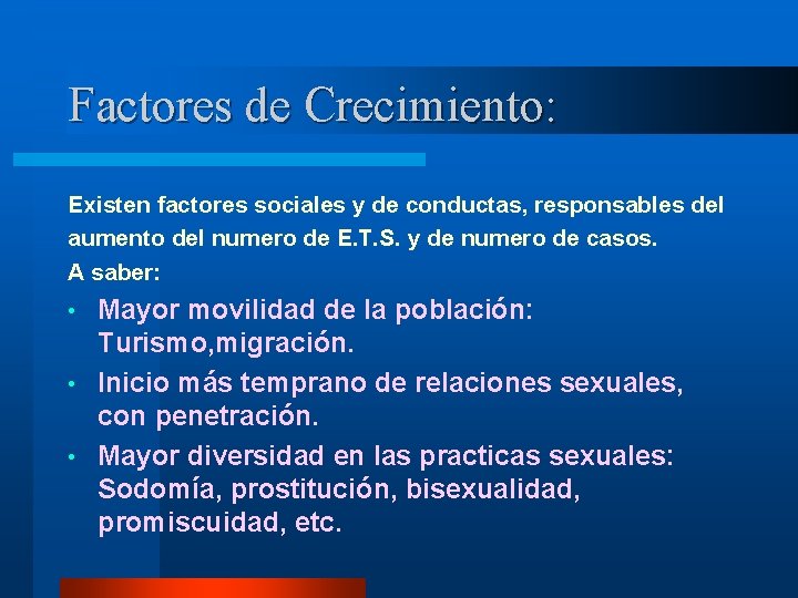 Factores de Crecimiento: Existen factores sociales y de conductas, responsables del aumento del numero