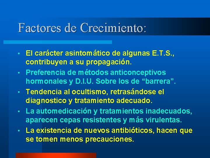 Factores de Crecimiento: • • • El carácter asintomático de algunas E. T. S.