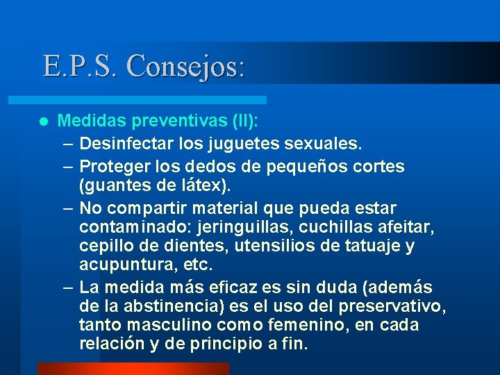 E. P. S. Consejos: l Medidas preventivas (II): – Desinfectar los juguetes sexuales. –