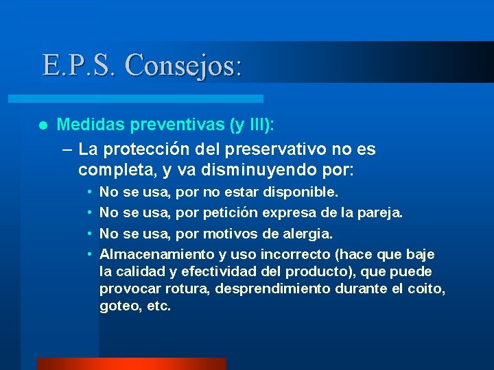 E. P. S. Consejos: l Medidas preventivas (y III): – La protección del preservativo