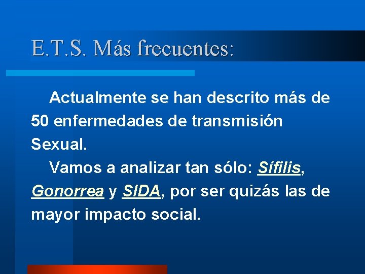 E. T. S. Más frecuentes: Actualmente se han descrito más de 50 enfermedades de