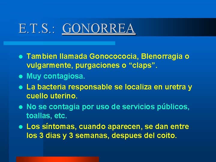 E. T. S. : GONORREA l l l Tambien llamada Gonocococia, Blenorragia o vulgarmente,