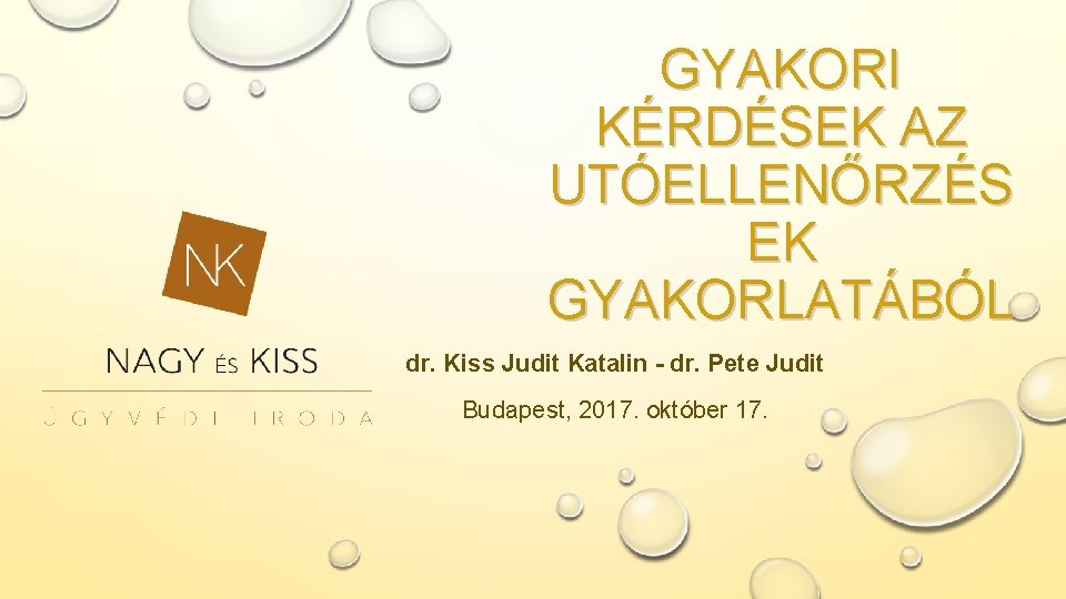 GYAKORI KÉRDÉSEK AZ UTÓELLENŐRZÉS EK GYAKORLATÁBÓL dr. Kiss Judit Katalin - dr. Pete Judit