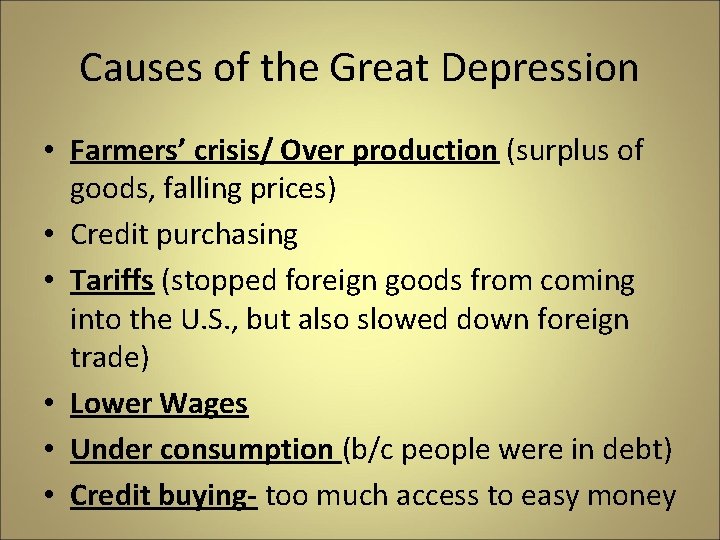 Causes of the Great Depression • Farmers’ crisis/ Over production (surplus of goods, falling
